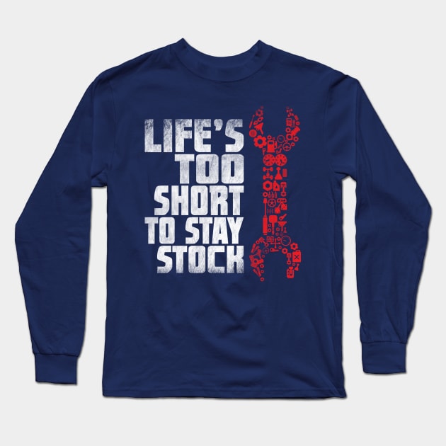 Mechanic Gift Life Too Short to Stay Stock Long Sleeve T-Shirt by missalona